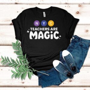 Nyc Teachers Are Magic Shirt Nyc Teachers Are Magic Shirt