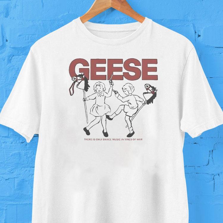 Offcial Geese There Is Only Dance Music In Times Of War Kids Horse Guns Shirt Offcial Geese There Is Only Dance Music In Times Of War Kids Horse Guns Shirt