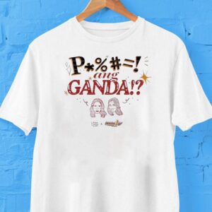 P Ang Ganda Linya Linya X Chicks2go Shirt