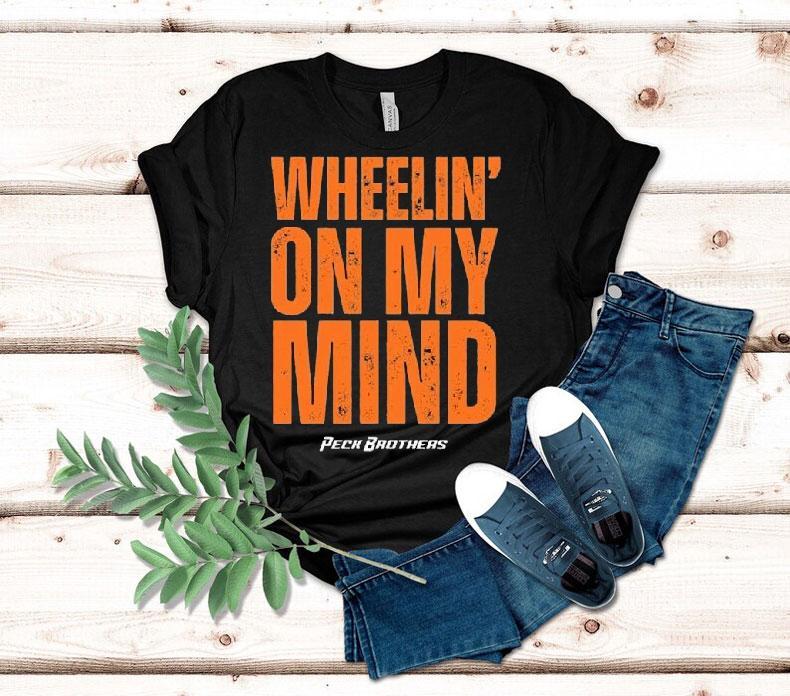Peck Brothers Wheelin’ On My Mind Shirt Peck Brothers Wheelin’ On My Mind Shirt
