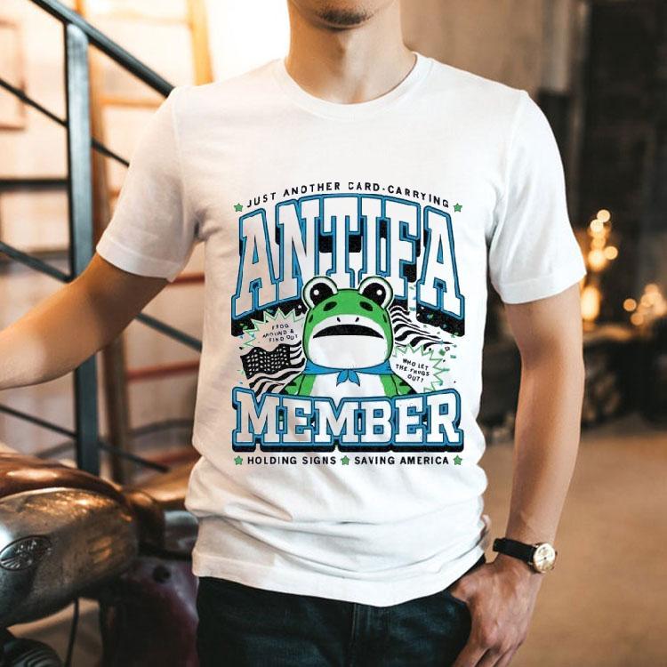 Portland Frog Just Another Card Carrying Antifa Member Holding Sings Saving America Shirt Portland Frog Just Another Card Carrying Antifa Member Holding Sings Saving America Shirt