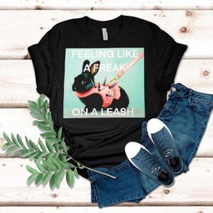 Rabbit Feeling Like A Freak On A Leash Shirt