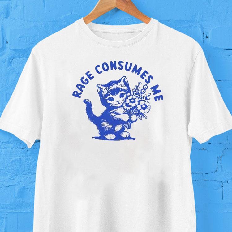 Rage Consumes Me Cat Shirt Rage Consumes Me Cat Shirt