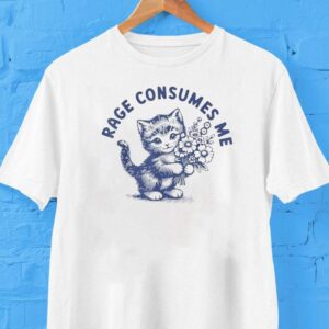 Rage Consumes Me Cat Flower Kitty Cat Shirt