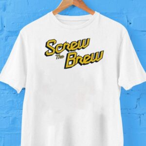 Screw The Brew Milwaukee Brewers Shirt