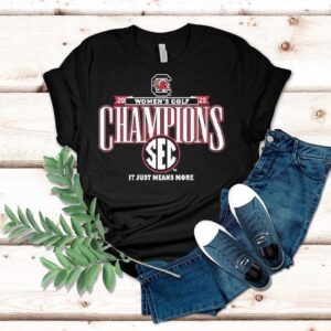 South Carolina Gamecocks It Just Means More 2025 Sec Women’s Golf Champions Shirt