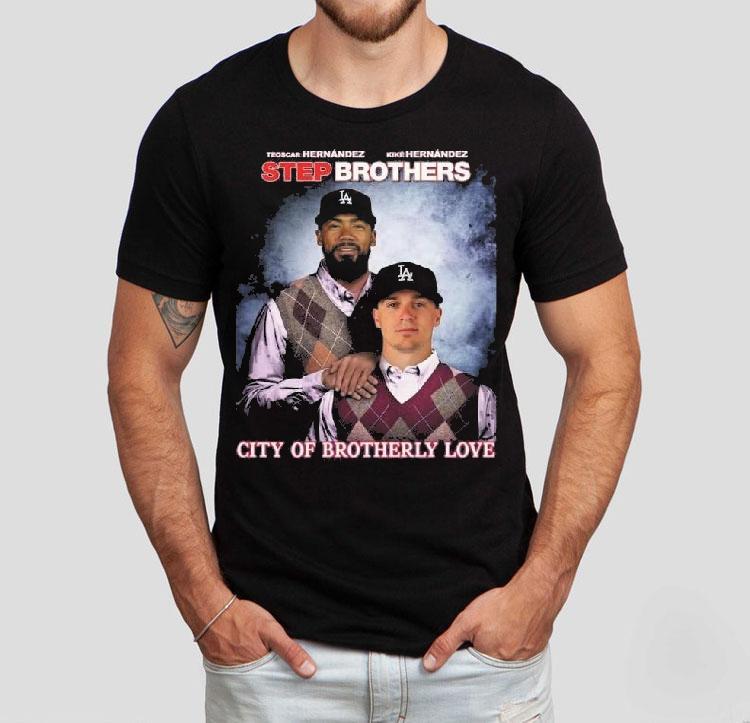 Step Brothers Los Angeles Dodgers The Hernandez City Of Brotherly Love Shirt Step Brothers Los Angeles Dodgers The Hernandez City Of Brotherly Love Shirt