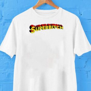 Superbitch Superman Shirt