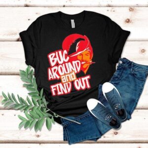Tampa Bay Buccaneers Buc Around And Find Out Shirt Tampa Bay Buccaneers Buc Around And Find Out Shirt