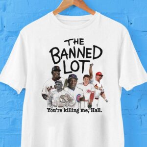 The Banned Lot You’re Killing Me Hall Shirt