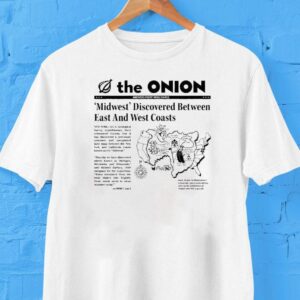 The Onion Midwest Discovered Between East And West Coasts Shirt The Onion Midwest Discovered Between East And West Coasts Shirt