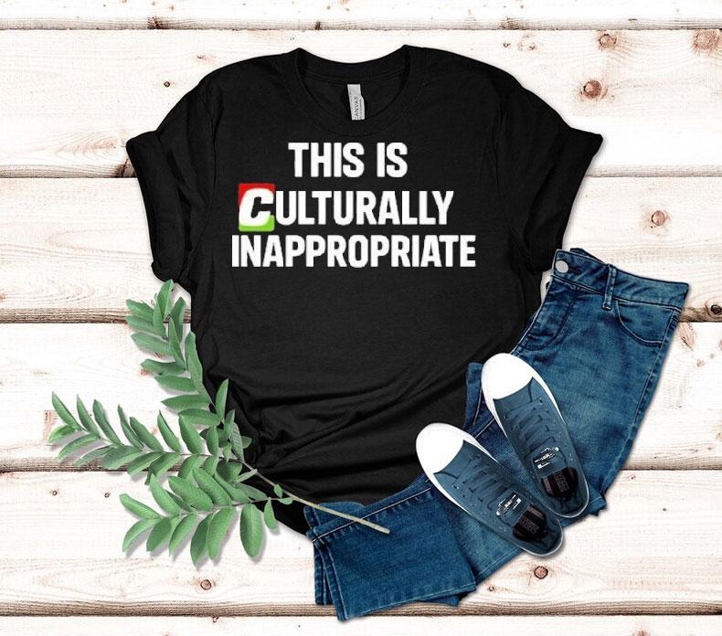 This Is Culturally Appropriate Shirt This Is Culturally Appropriate Shirt