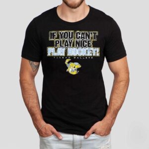 Toledo Walleye If You Can’t Play Nice Play Hockey Shirt Toledo Walleye If You Can’t Play Nice Play Hockey Shirt