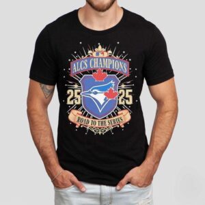 Toronto Blue Jays Alcs Champions Road To The Series 2025 Shirt Toronto Blue Jays Alcs Champions Road To The Series 2025 Shirt