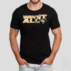 Toronto Blue Jays Justin Bieber 57 Want It All Shirt Toronto Blue Jays Justin Bieber 57 Want It All Shirt
