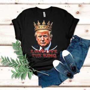 Trump Long Live The King Shirt Trump Long Live The King Shirt