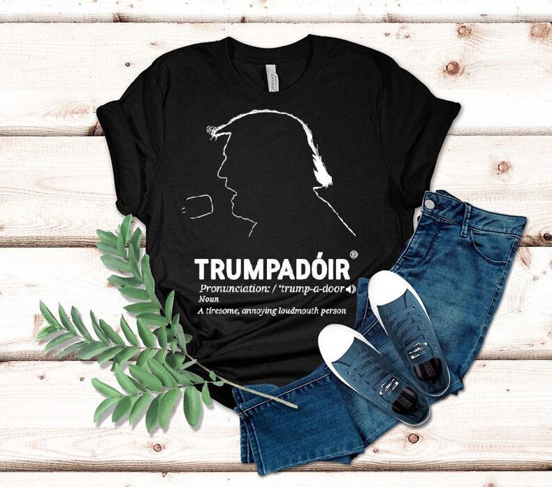 Trumpadoir Meaning Definition Donald Trump Shirt Trumpadoir Meaning Definition Donald Trump Shirt