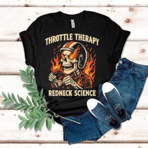 Westen Champlin Throttle Therapy Redneck Science Shirt