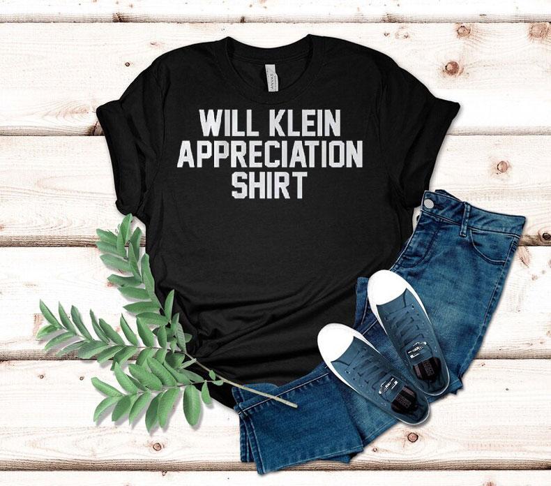 Will Klein Appreciation Shirt Will Klein Appreciation Shirt
