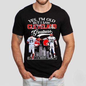 Yes I’m Old But I Saw Cleveland Greatness Cleveland Indians And Cleveland Browns Signatures Shirt Yes I’m Old But I Saw Cleveland Greatness Cleveland Indians And Cleveland Browns Signatures Shirt