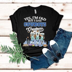 Yes I’m Old But I Saw Dallas Cowboys Greatness Super Bowl Signatures Shirt Yes I’m Old But I Saw Dallas Cowboys Greatness Super Bowl Signatures Shirt