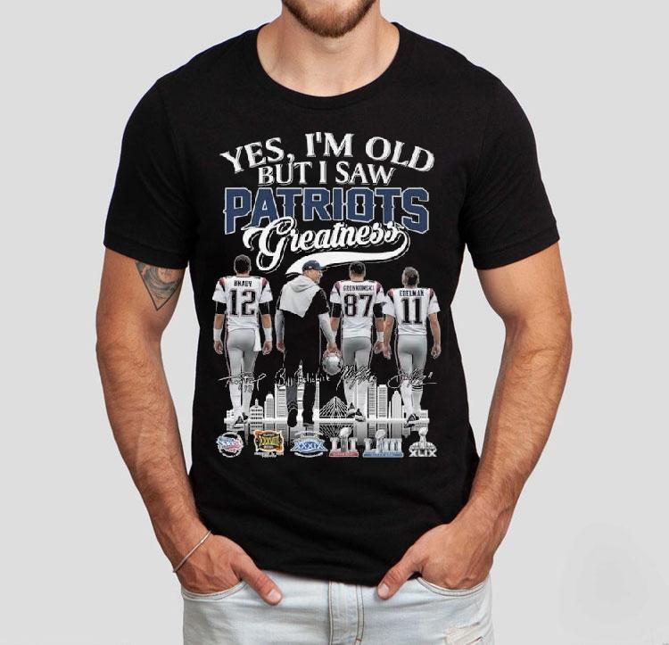 Yes I’m Old But I Saw New England Patriots Greatness Brady Coach Gronkowski Edelman Signatures 2025 Shirt Yes I’m Old But I Saw New England Patriots Greatness Brady Coach Gronkowski Edelman Signatures 2025 Shirt