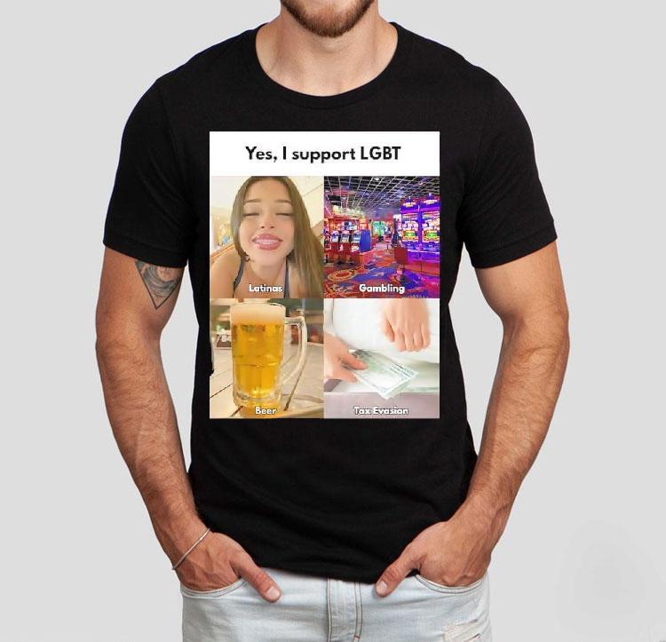Yes I Support Lgbt Latinas Gambling Beer Tax Evasion Shirt Yes I Support Lgbt Latinas Gambling Beer Tax Evasion Shirt