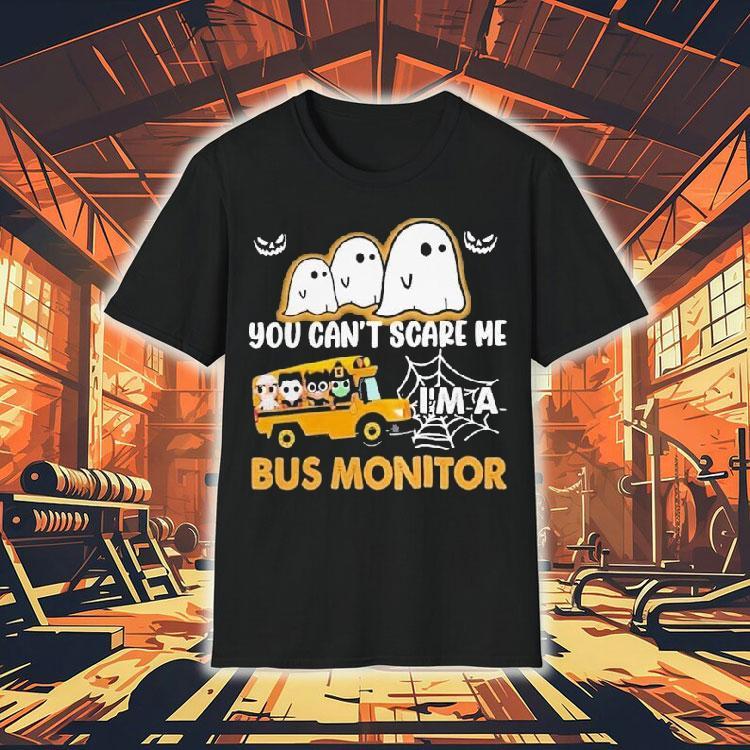 You Can’t Scare Me I’m A Bus Monitor Ghost Halloween Shirt You Can’t Scare Me I’m A Bus Monitor Ghost Halloween Shirt