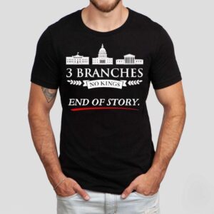 3 Branches No Kings End Of Story Shirt