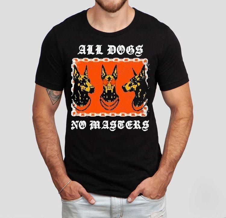 All Dogs No Masters Shirt All Dogs No Masters Shirt