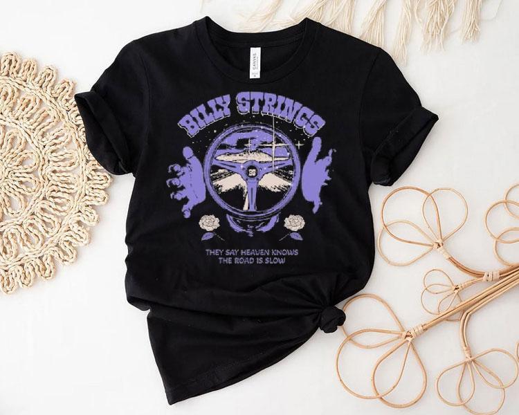 Billy Strings Sring Wheel They Say Heaven Knows The Road Is Slow Shirt Billy Strings Sring Wheel They Say Heaven Knows The Road Is Slow Shirt