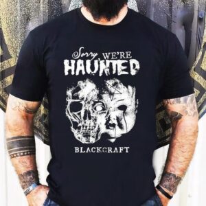 Blackcraft Cult Sorry We’re Haunted Skull Shirt