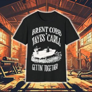 Brent Cobb And Hayes Carll Gettin’ Together Shirt