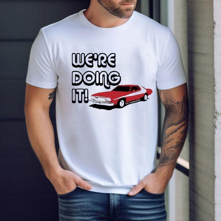 Car We’re Doing It Shirt Car We’re Doing It Shirt