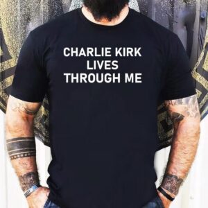 Charlie Kirk Lives Through Me Shirt