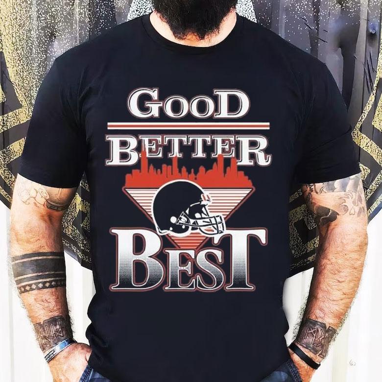 Chicago Good Better Best Shirt Chicago Good Better Best Shirt