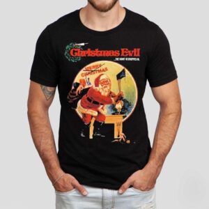 Christmas Evil The Night He Dropped In Shirt 1 Christmas Evil The Night He Dropped In Tshirt