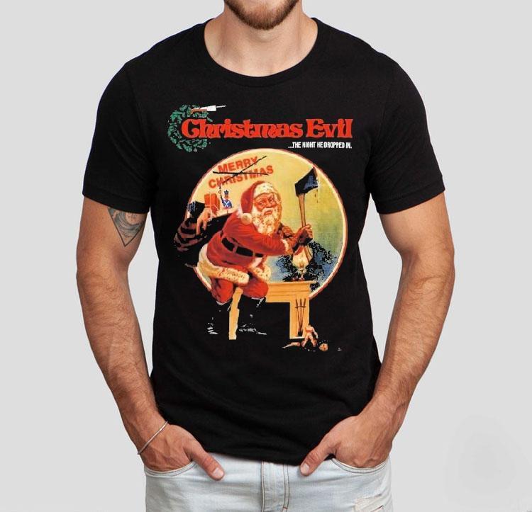 Christmas Evil The Night He Dropped In Shirt Christmas Evil The Night He Dropped In Shirt