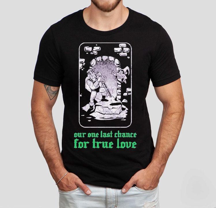 Clandestine Our One Last Chance For True Love Shirt Clandestine Our One Last Chance For True Love Shirt