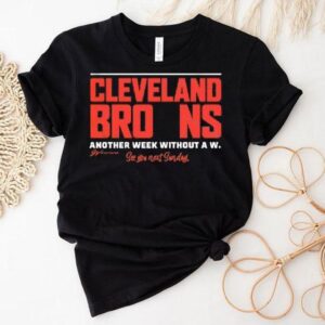 Cleveland Browns Another Week Without A W See You Next Sunday Shirt