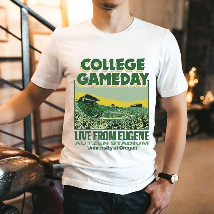 College Gameday Live From Eugene Autzen Stadium University Of Oregon Shirt College Gameday Live From Eugene Autzen Stadium University Of Oregon Shirt