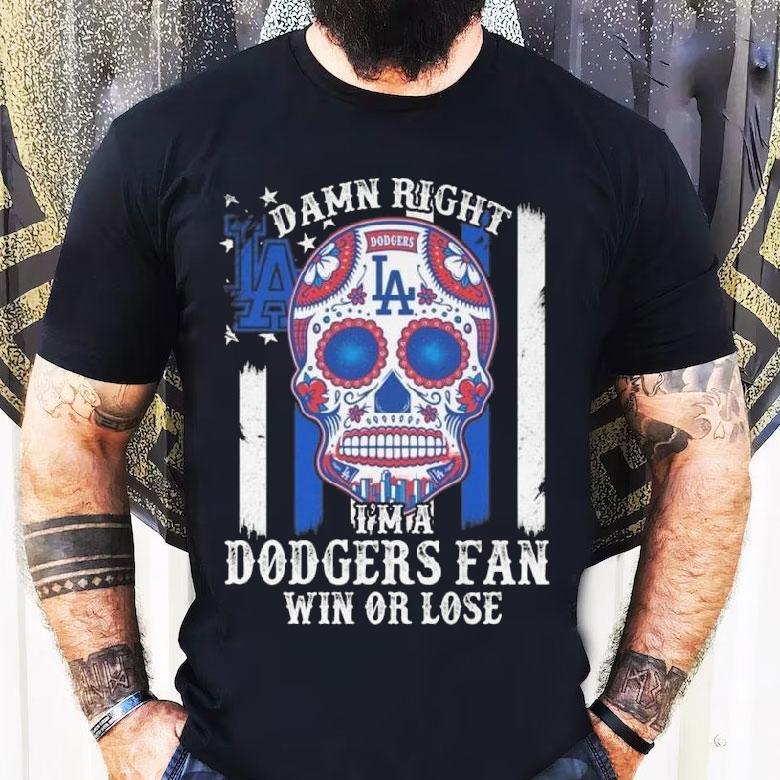 Damn Right Im A Los Angeles Dodgers Win Or Lose 2025 Shirt Damn Right Im A Los Angeles Dodgers Win Or Lose 2025 Shirt