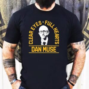 Dan Muse Clear Eyes Full Hearts Shirt