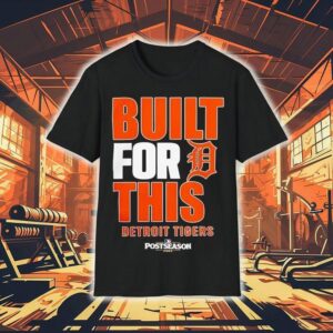 Detroit Tigers Built For This Mlb Postseason 2025 Shirt