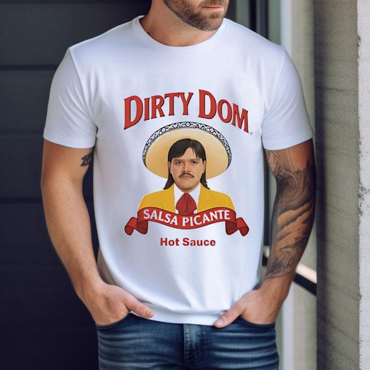 Dirty Dom Salsa Picante Hot Sauce Shirt Dirty Dom Salsa Picante Hot Sauce Shirt
