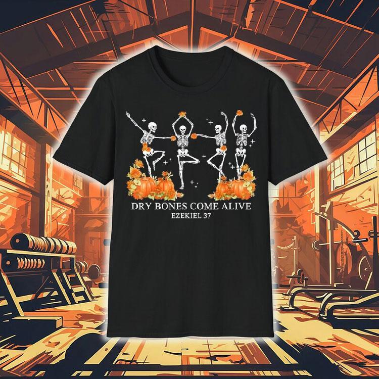 Dry Bones Come Alive Funny Skeleton Dancing Shirt Dry Bones Come Alive Funny Skeleton Dancing Shirt