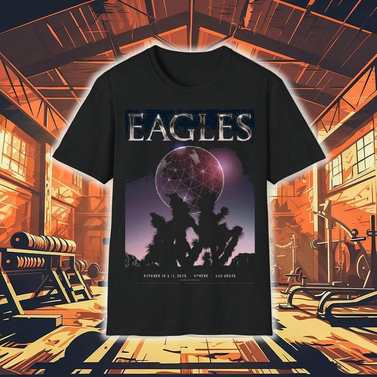 Eagles Live At Sphere Las Vegas On October 10 And 11 2025 Shirt Eagles Live At Sphere Las Vegas On October 10 And 11 2025 Shirt