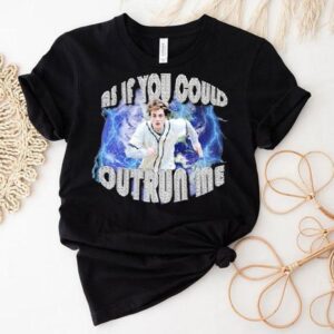 Edward Cullen As If You Could Outrun Me Shirt
