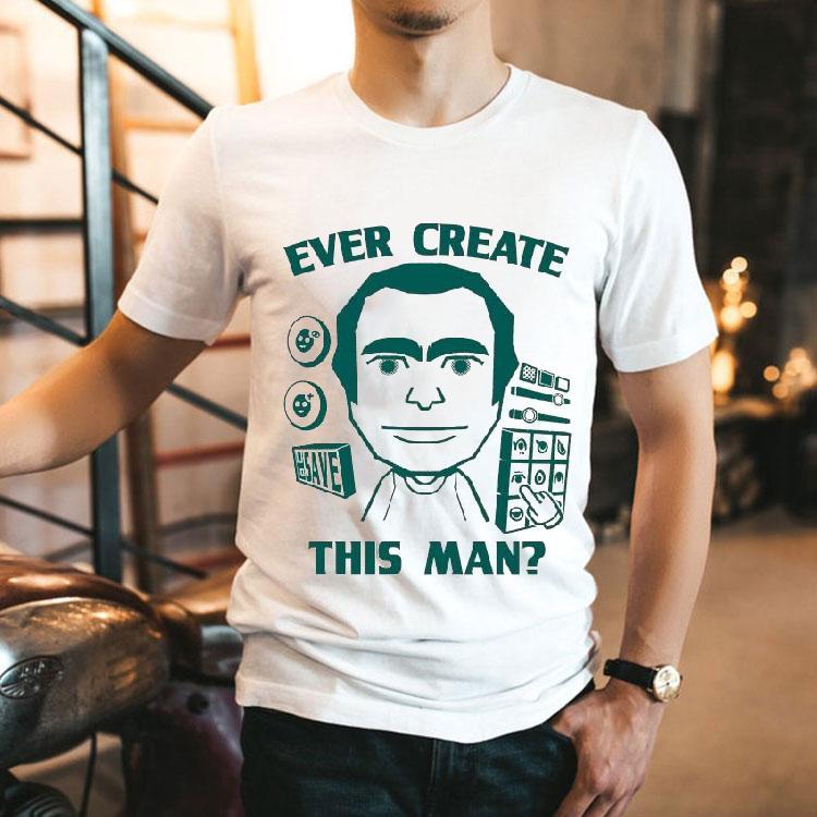 Ever Create This Man Shirt Ever Create This Man Shirt