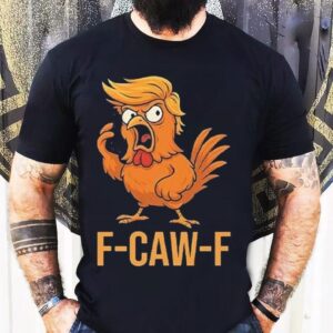 F-caw-f Donald Trump Shirt
